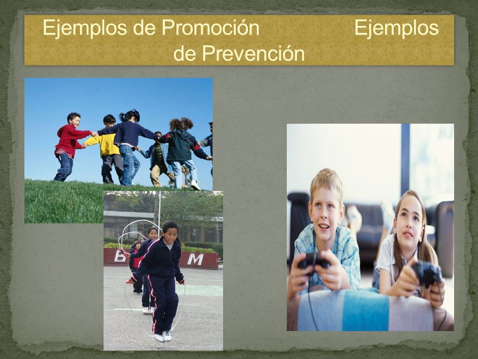 Ejemplos de Promoción Ejemplos de Prevención