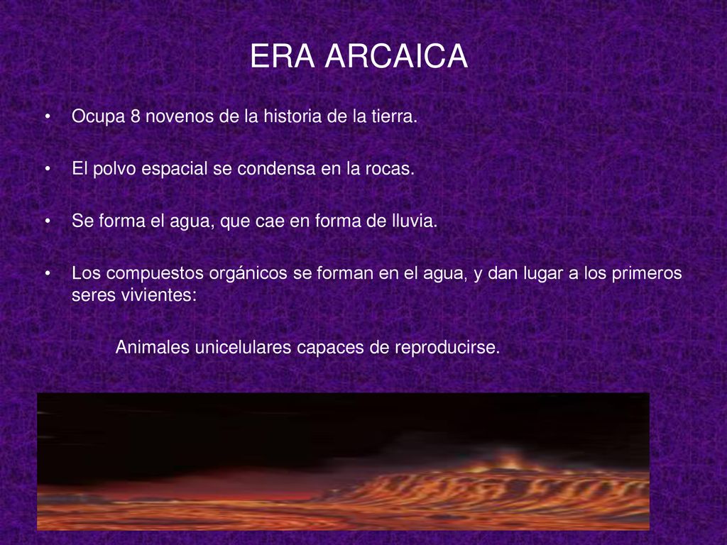 ERA ARCAICA Ocupa 8 novenos de la historia de la tierra.