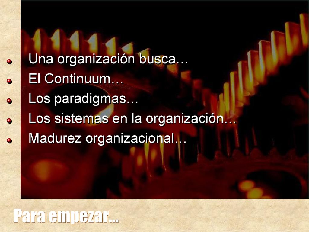 Para empezar… Una organización busca… El Continuum… Los paradigmas…