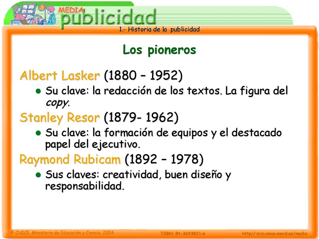Los pioneros Albert Lasker (1880 – 1952) Stanley Resor ( )