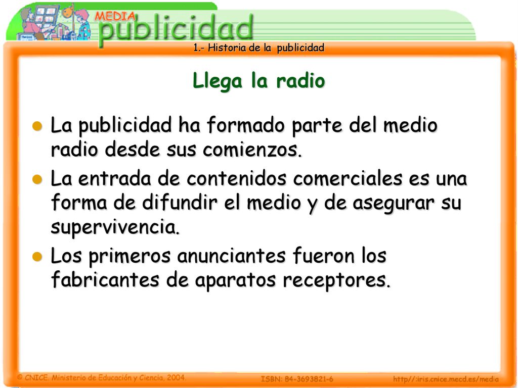 Llega la radio La publicidad ha formado parte del medio radio desde sus comienzos.