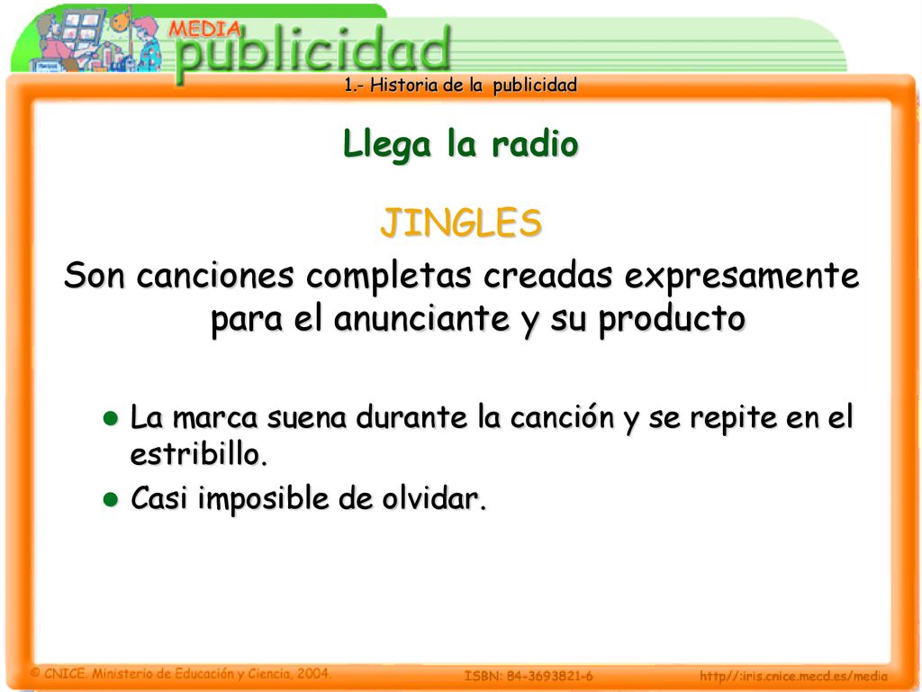 Llega la radio JINGLES. Son canciones completas creadas expresamente para el anunciante y su producto.
