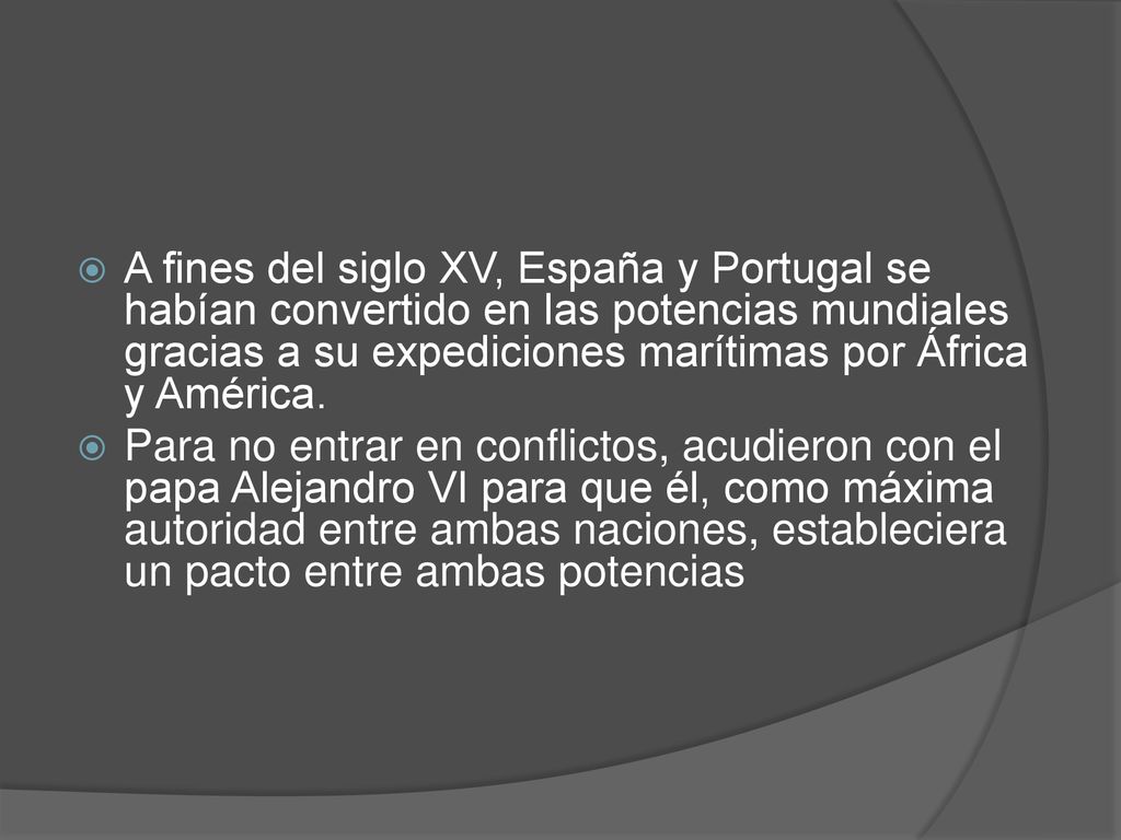 A fines del siglo XV, España y Portugal se habían convertido en las potencias mundiales gracias a su expediciones marítimas por África y América.
