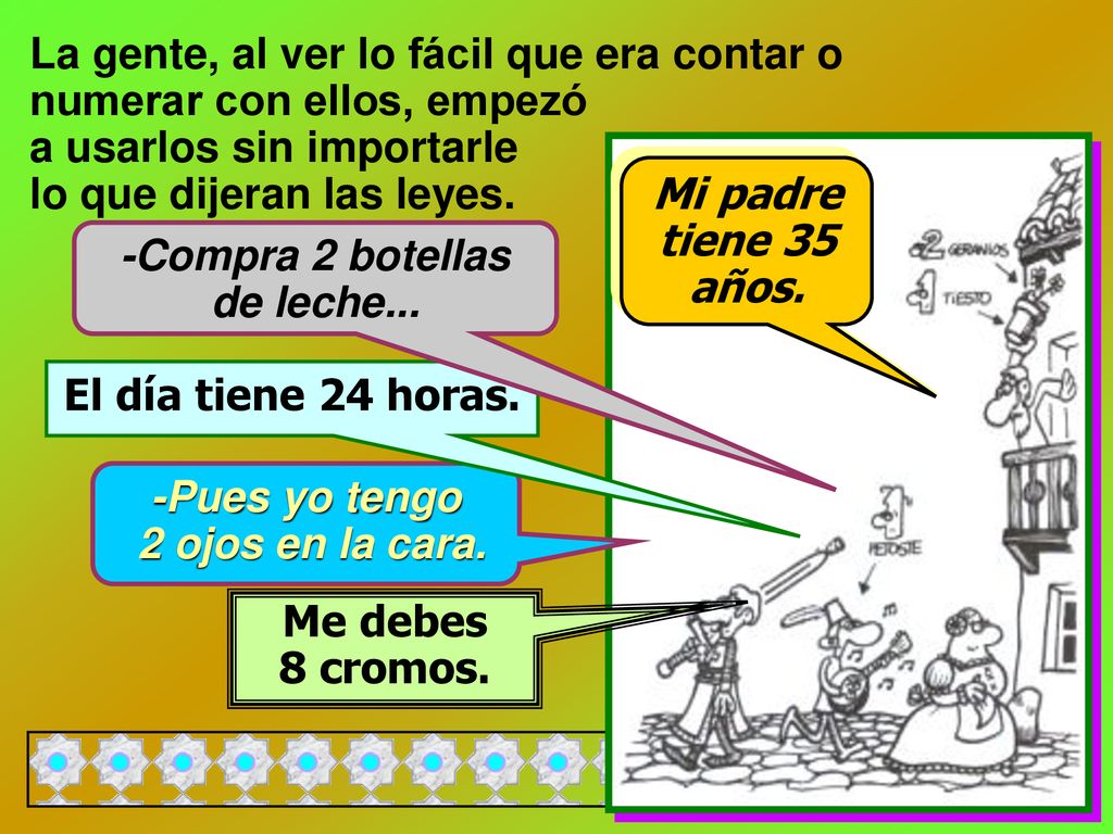 -Compra 2 botellas de leche... -Pues yo tengo 2 ojos en la cara.