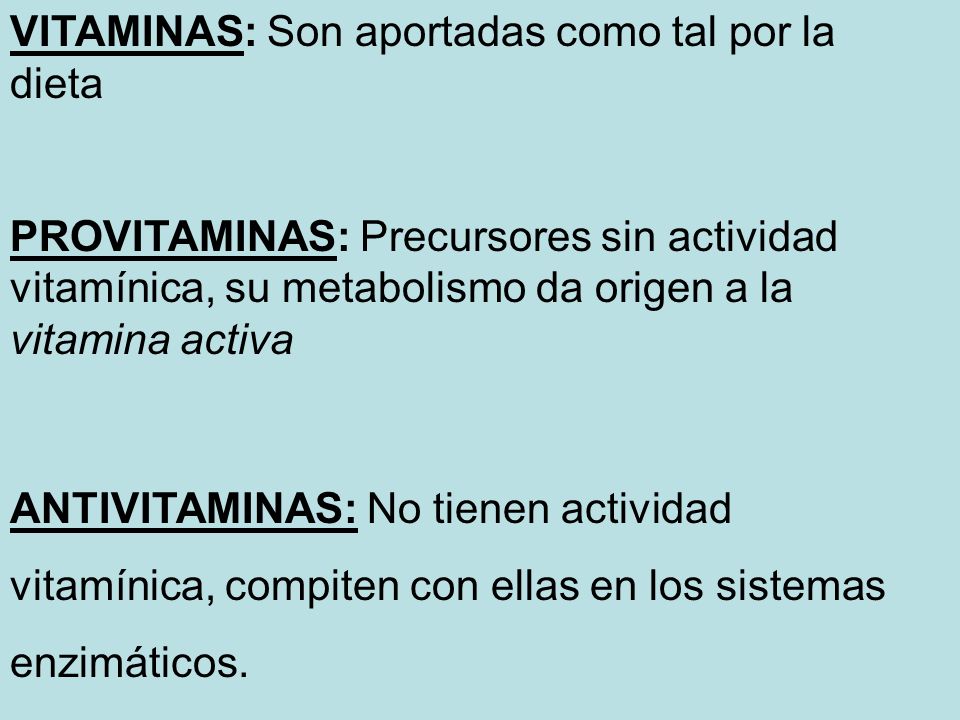 VITAMINAS: Son aportadas como tal por la dieta