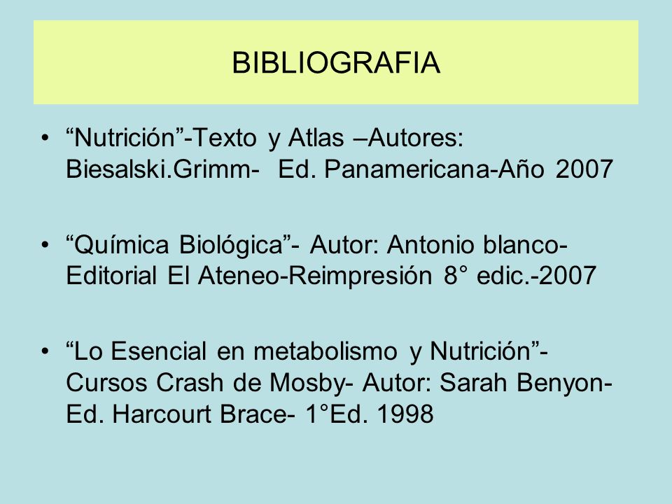 BIBLIOGRAFIA Nutrición -Texto y Atlas –Autores: Biesalski.Grimm- Ed. Panamericana-Año