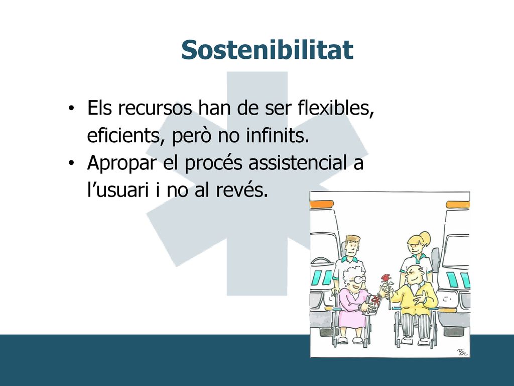 Sostenibilitat Els recursos han de ser flexibles, eficients, però no infinits.