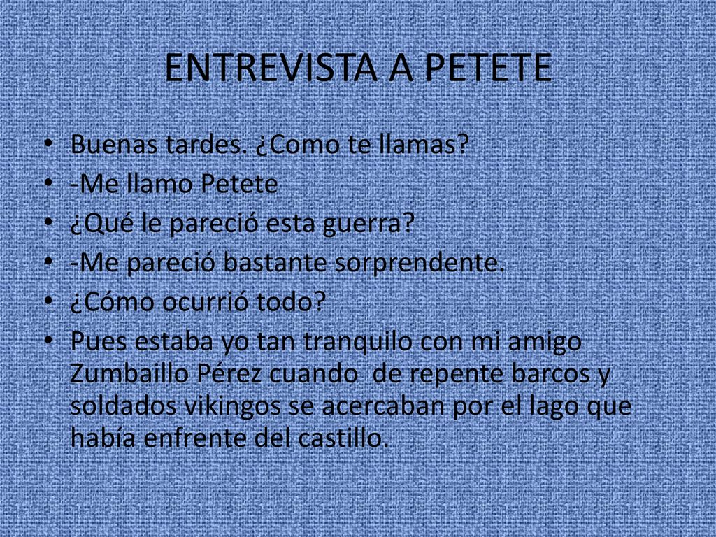 ENTREVISTA A PETETE Buenas tardes. ¿Como te llamas -Me llamo Petete