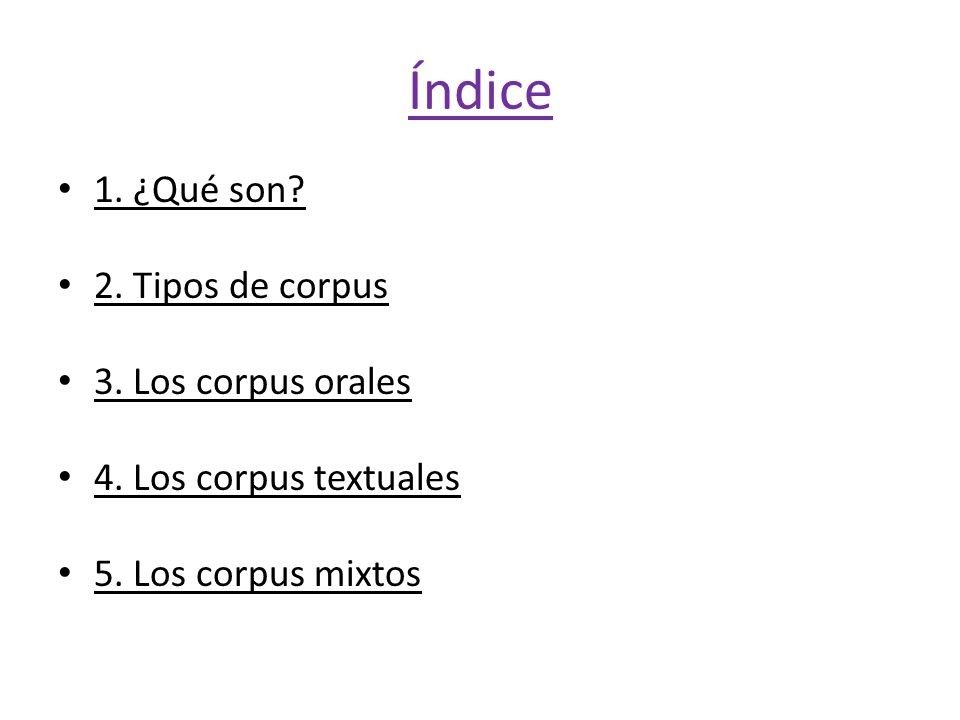 Índice 1. ¿Qué son 2. Tipos de corpus 3. Los corpus orales