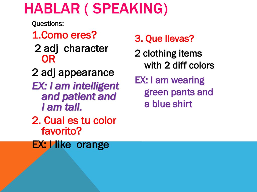 Hablar ( Speaking) 1.Como eres 2 adj character OR 2 adj appearance