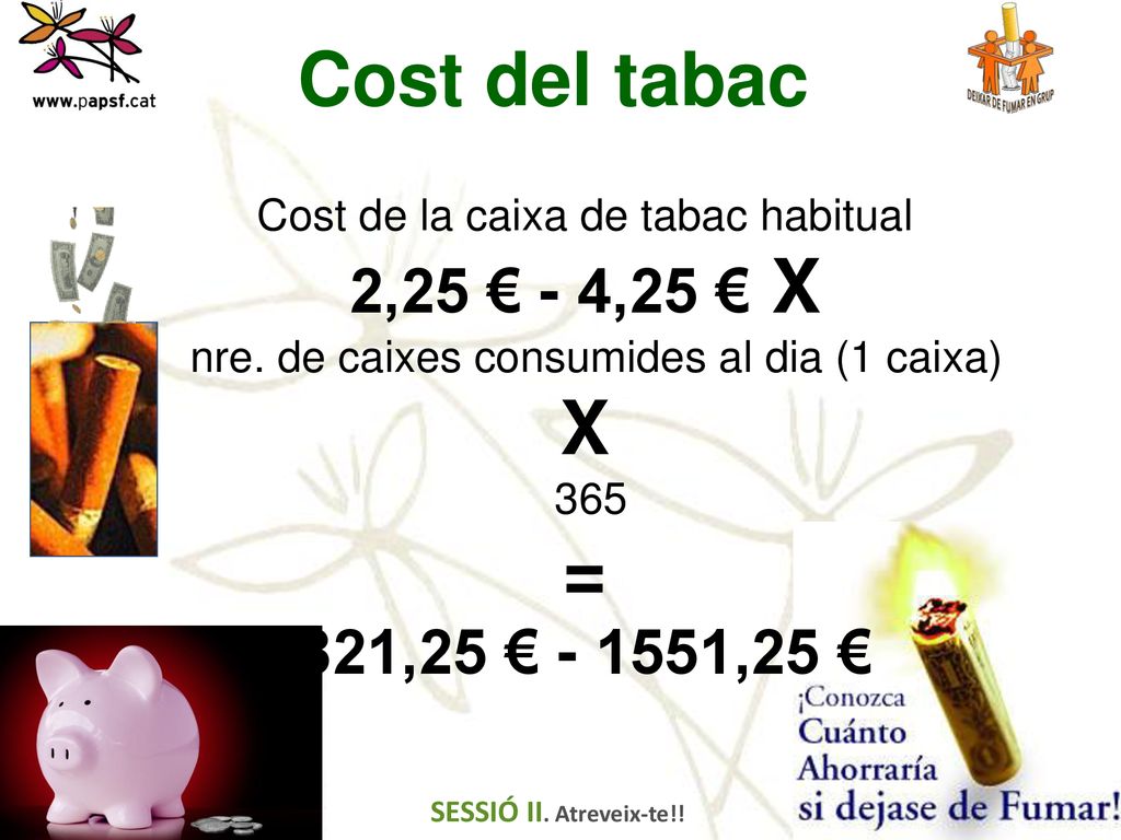 Cost del tabac X = 2,25 € - 4,25 € X 821,25 € ,25 €