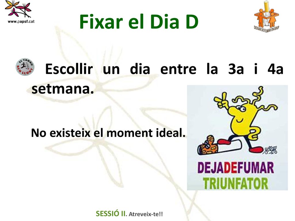 Fixar el Dia D Escollir un dia entre la 3a i 4a setmana.