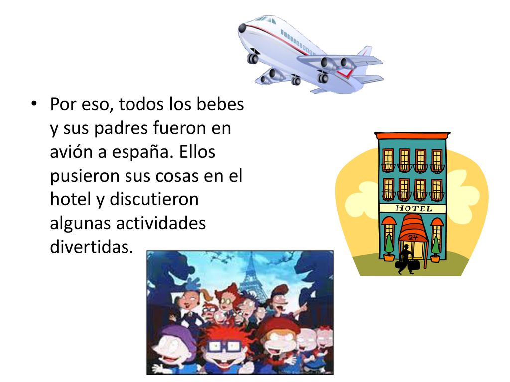 Por eso, todos los bebes y sus padres fueron en avión a españa