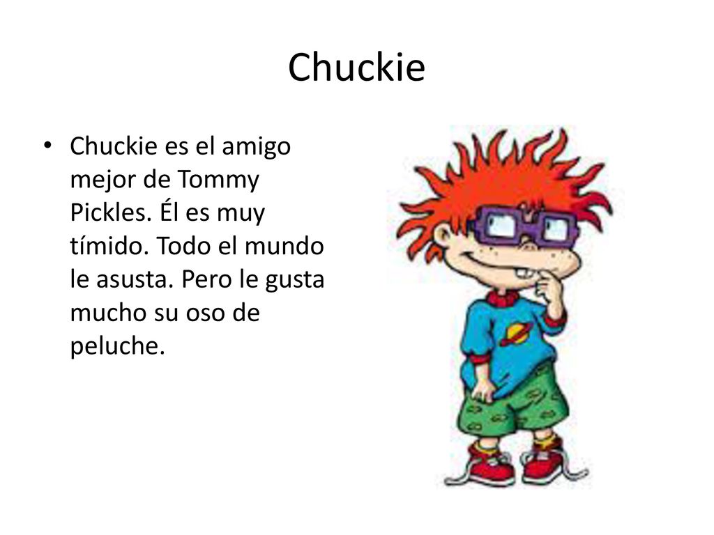 Chuckie Chuckie es el amigo mejor de Tommy Pickles.