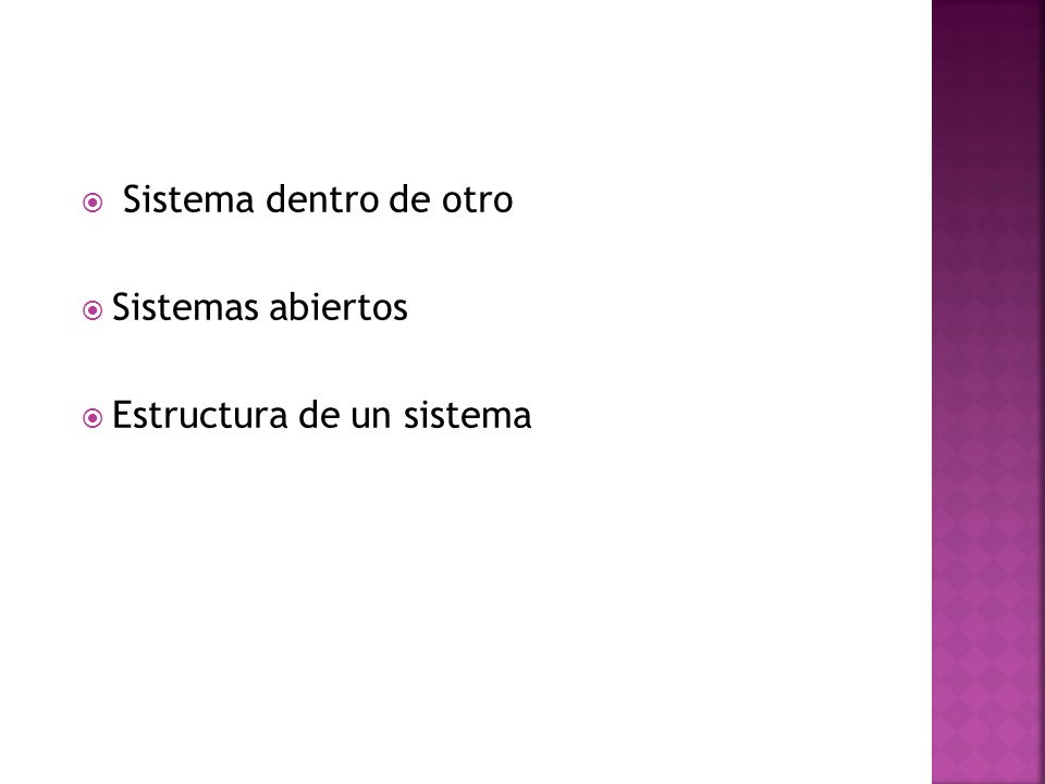 Sistema dentro de otro Sistemas abiertos Estructura de un sistema