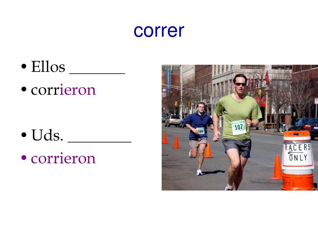 correr Ellos _______ corrieron Uds. ________