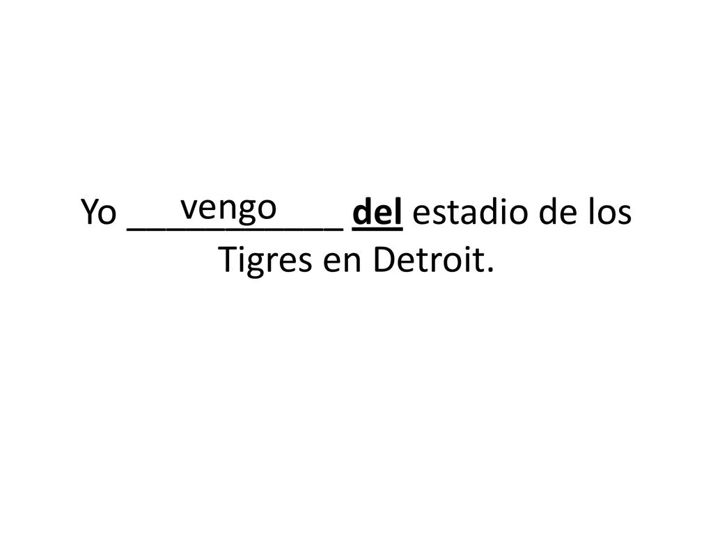 Yo ___________ del estadio de los Tigres en Detroit.