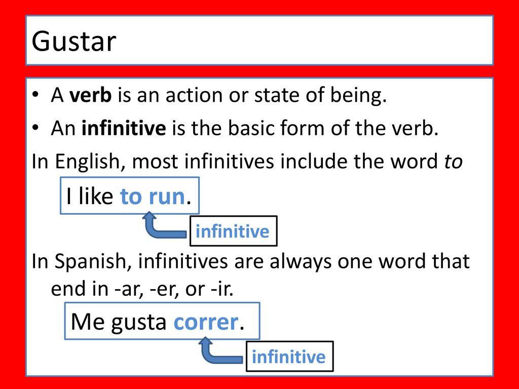 Gustar I like to run. Me gusta correr.