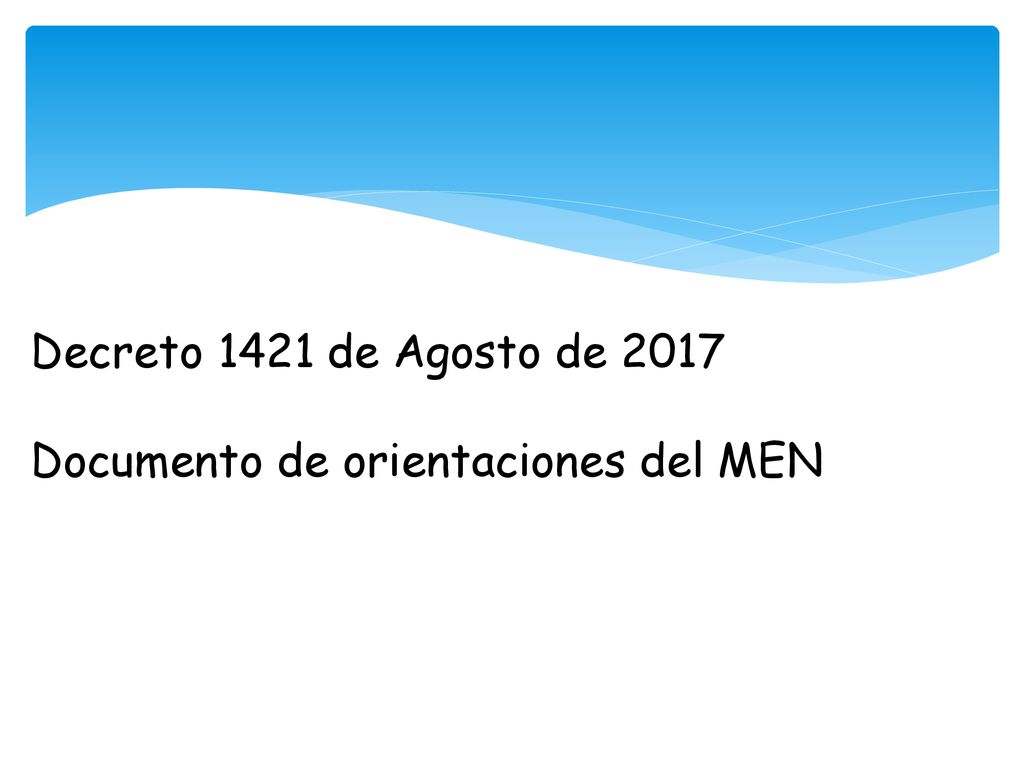 Decreto 1421 de Agosto de 2017 Documento de orientaciones del MEN