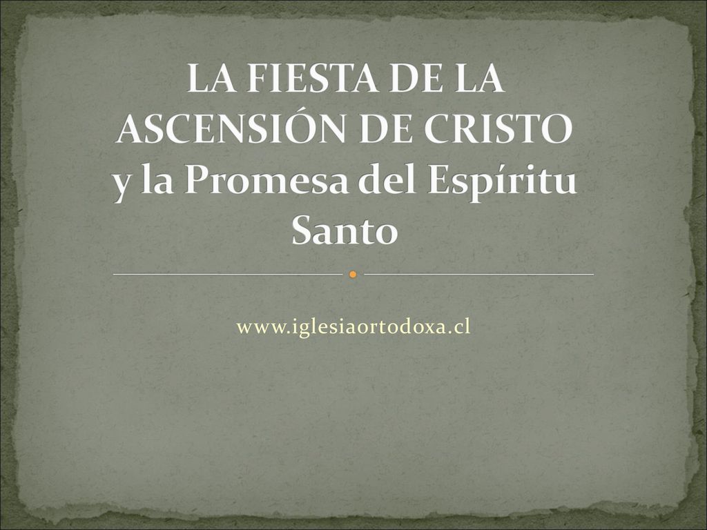 LA FIESTA DE LA ASCENSIÓN DE CRISTO y la Promesa del Espíritu Santo