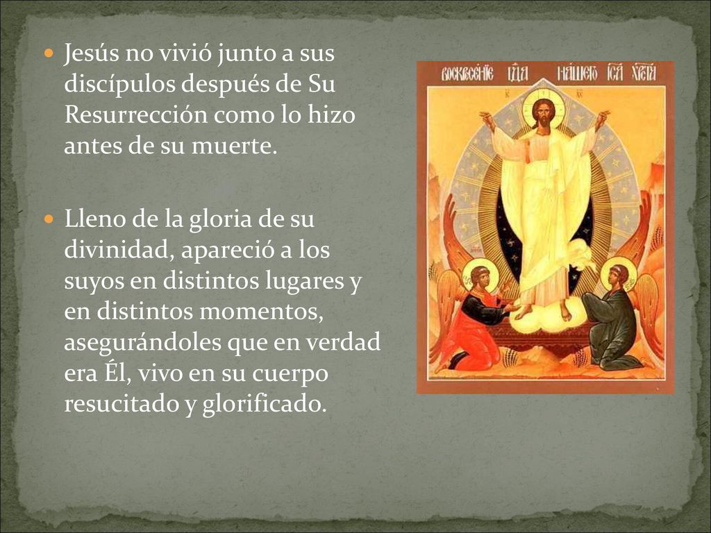 Jesús no vivió junto a sus discípulos después de Su Resurrección como lo hizo antes de su muerte.