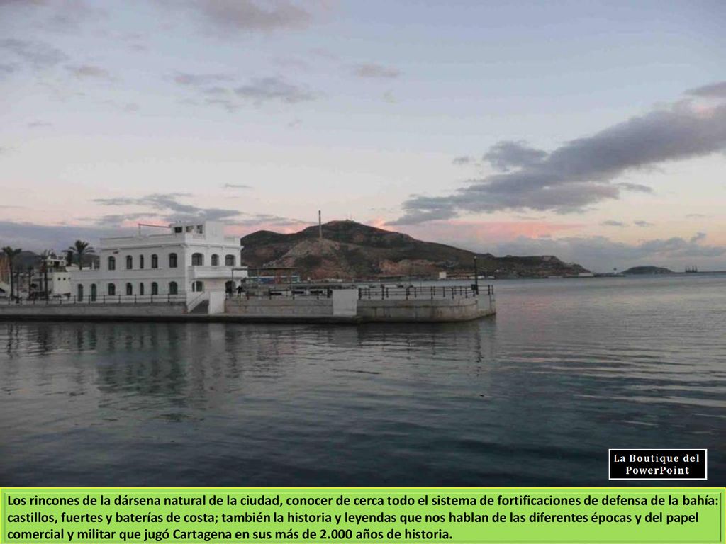 Los rincones de la dársena natural de la ciudad, conocer de cerca todo el sistema de fortificaciones de defensa de la bahía: castillos, fuertes y baterías de costa; también la historia y leyendas que nos hablan de las diferentes épocas y del papel comercial y militar que jugó Cartagena en sus más de años de historia.