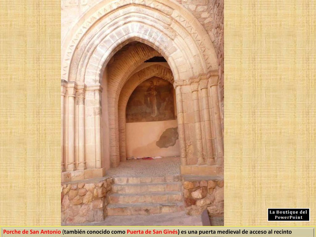 Porche de San Antonio (también conocido como Puerta de San Ginés) es una puerta medieval de acceso al recinto fortificado.