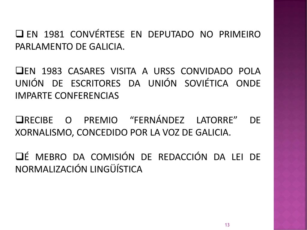 EN 1981 CONVÉRTESE EN DEPUTADO NO PRIMEIRO PARLAMENTO DE GALICIA.