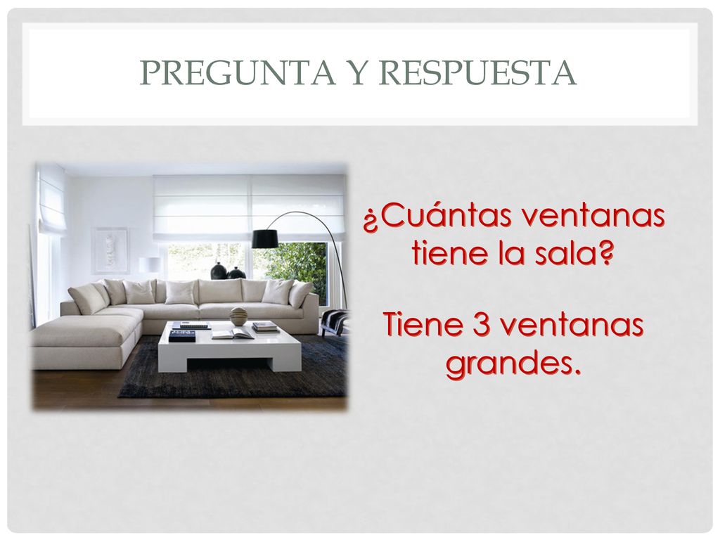 Pregunta y respuesta ¿Cuántas ventanas tiene la sala Tiene 3 ventanas