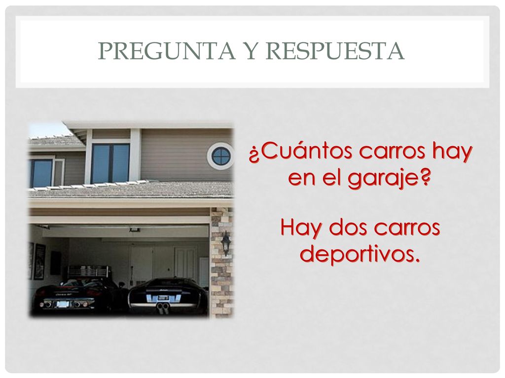 Pregunta y respuesta ¿Cuántos carros hay en el garaje Hay dos carros