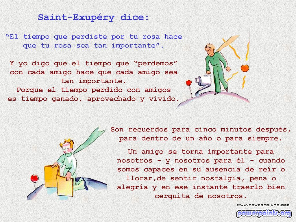 Saint-Exupéry dice: El tiempo que perdiste por tu rosa hace que tu rosa sea tan importante .