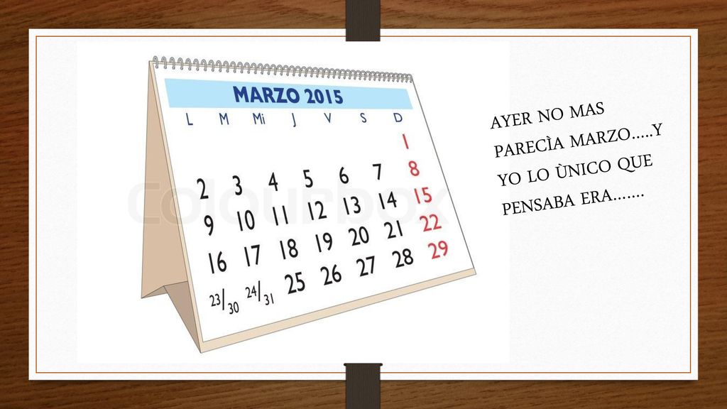 AYER NO MAS PARECÌA MARZO…..Y YO LO ÙNICO QUE PENSABA ERA…….