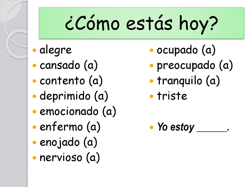 ¿Cómo estás hoy alegre cansado (a) contento (a) deprimido (a)