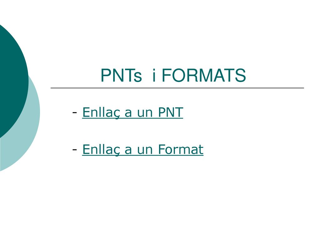 - Enllaç a un PNT - Enllaç a un Format