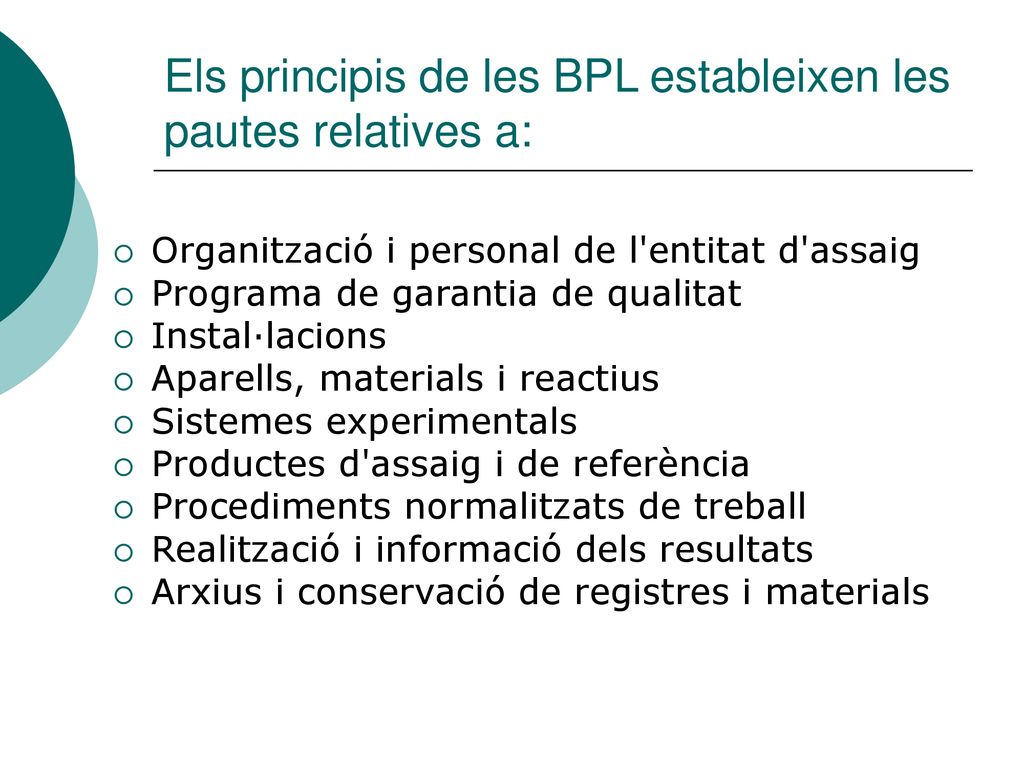 Els principis de les BPL estableixen les pautes relatives a: