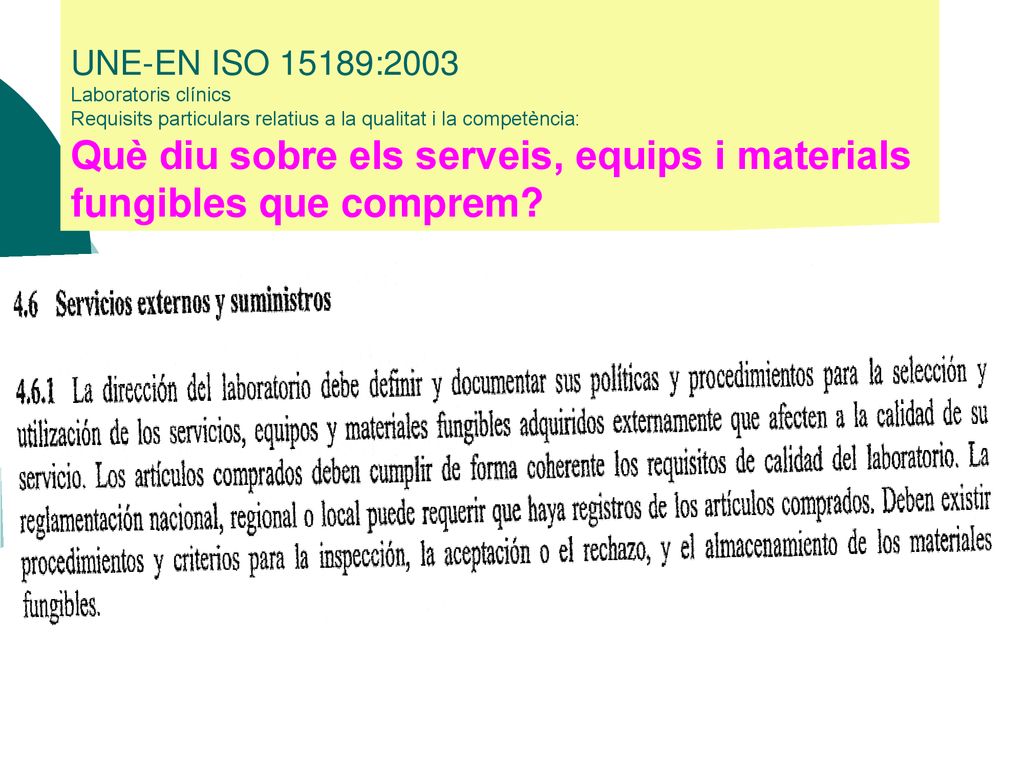 UNE-EN ISO 15189:2003 Laboratoris clínics Requisits particulars relatius a la qualitat i la competència: Què diu sobre els serveis, equips i materials fungibles que comprem