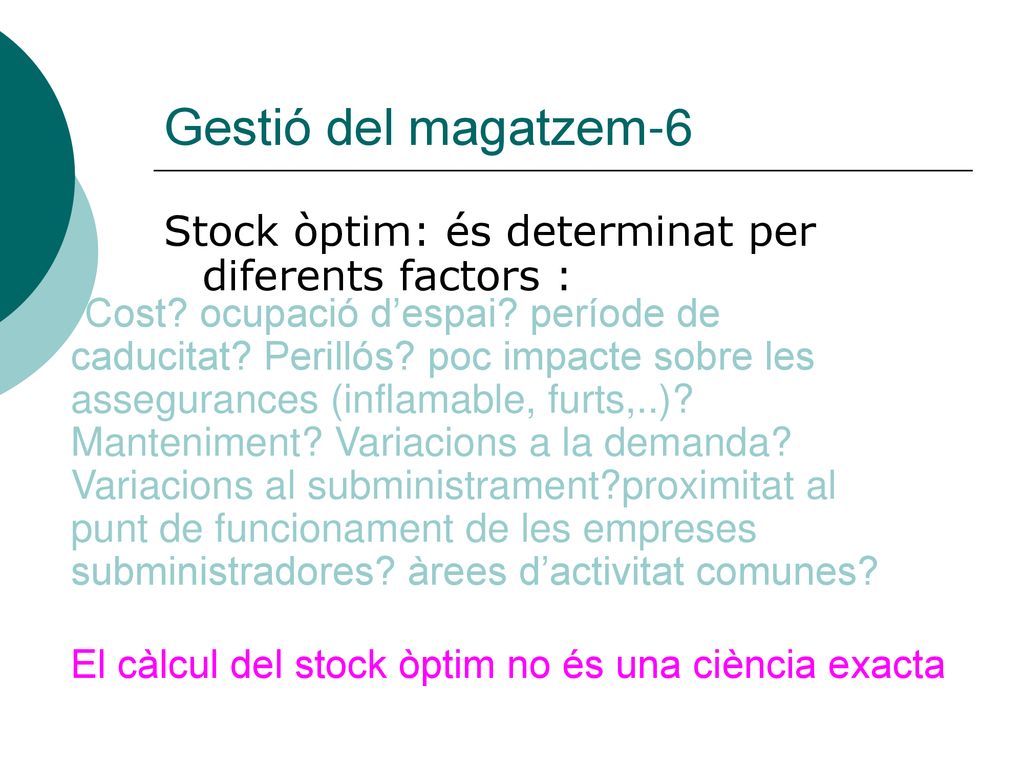 Gestió del magatzem-6 Stock òptim: és determinat per diferents factors :