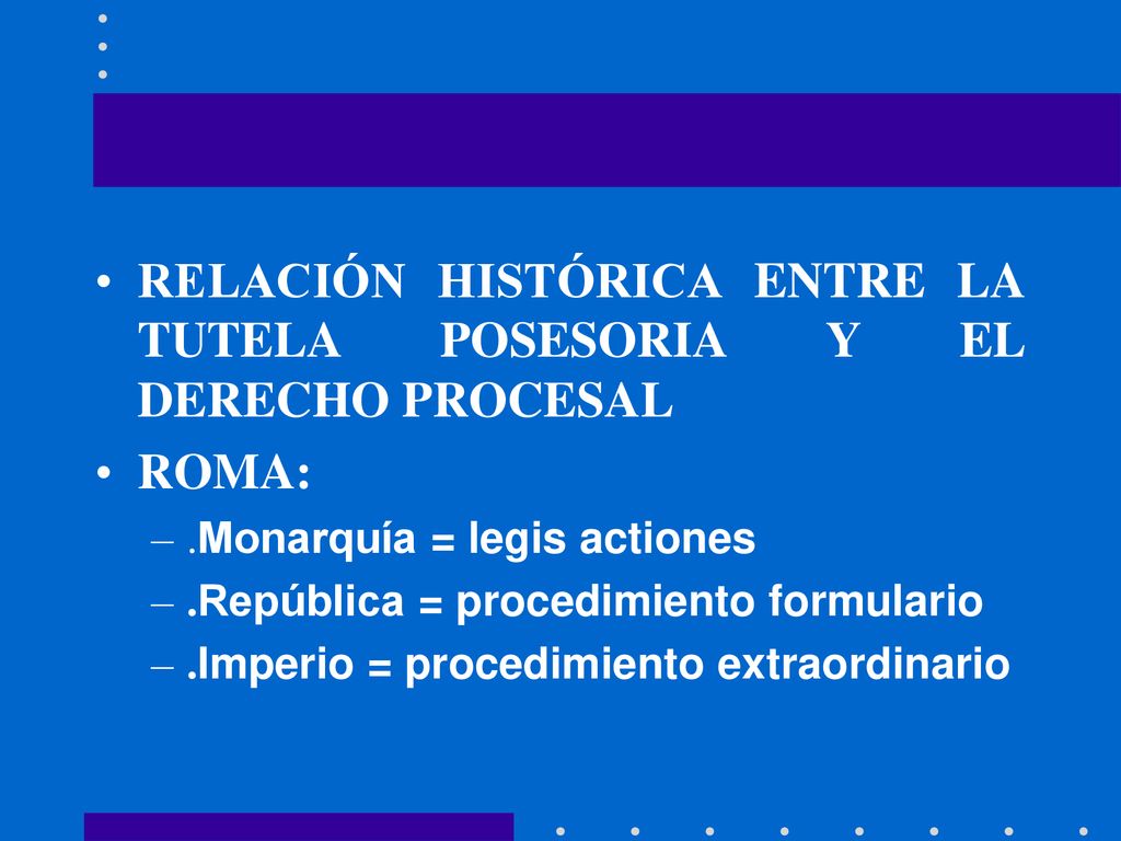 RELACIÓN HISTÓRICA ENTRE LA TUTELA POSESORIA Y EL DERECHO PROCESAL