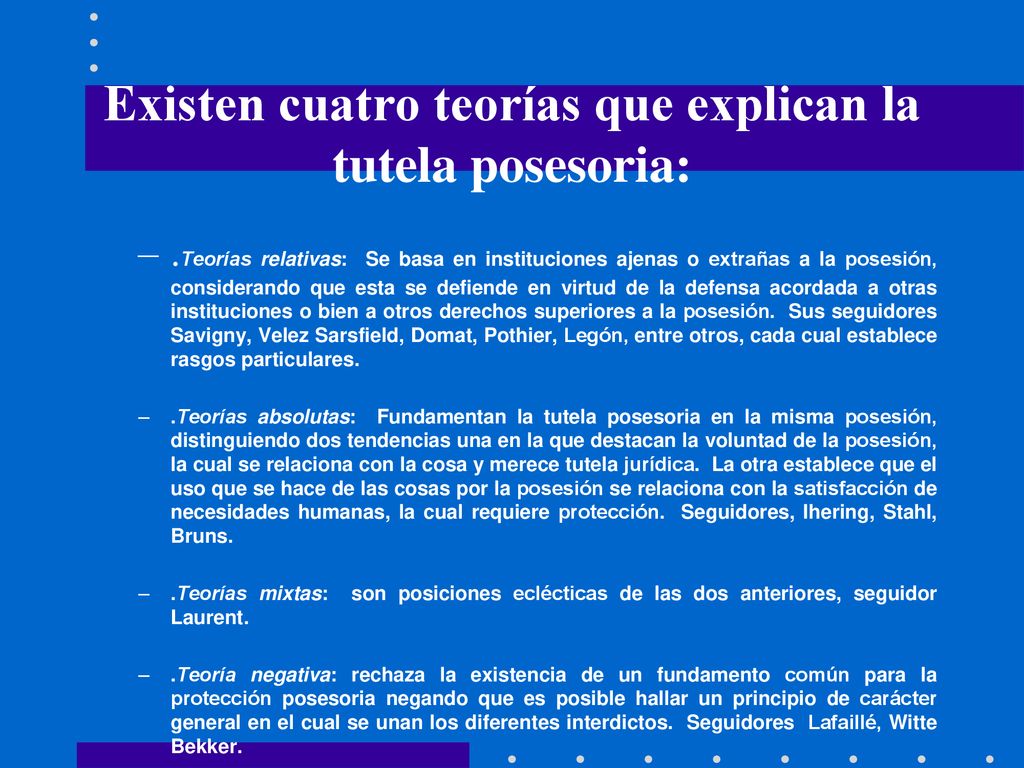 Existen cuatro teorías que explican la tutela posesoria: