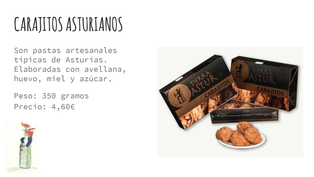 CARAJITOS ASTURIANOS Son pastas artesanales típicas de Asturias. Elaboradas con avellana, huevo, miel y azúcar.