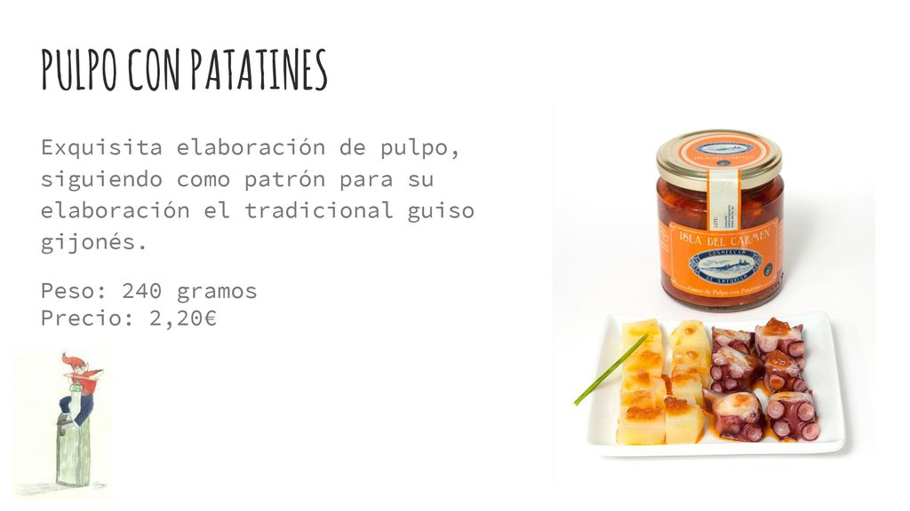 PULPO CON PATATINES Exquisita elaboración de pulpo, siguiendo como patrón para su elaboración el tradicional guiso gijonés.