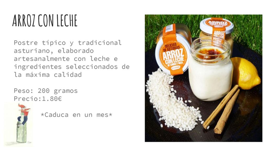 ARROZ CON LECHE Postre típico y tradicional asturiano, elaborado artesanalmente con leche e ingredientes seleccionados de la máxima calidad.