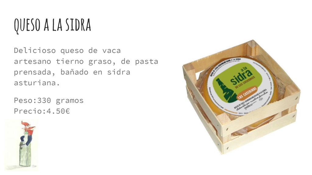 queso a la sidra Delicioso queso de vaca artesano tierno graso, de pasta prensada, bañado en sidra asturiana.
