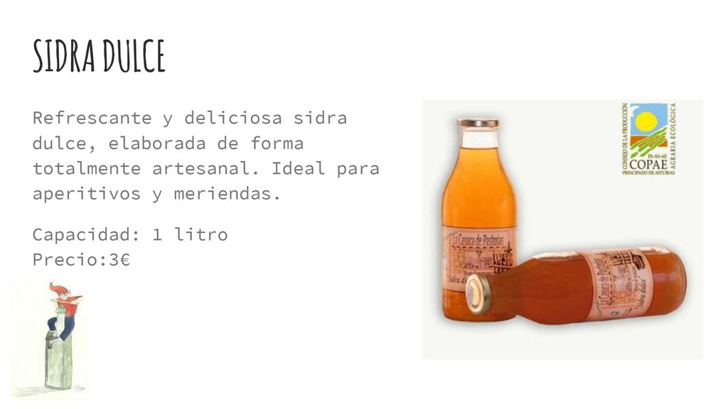 SIDRA DULCE Refrescante y deliciosa sidra dulce, elaborada de forma totalmente artesanal. Ideal para aperitivos y meriendas.