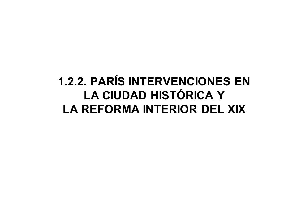 PARÍS INTERVENCIONES EN LA CIUDAD HISTÓRICA Y LA REFORMA INTERIOR DEL XIX