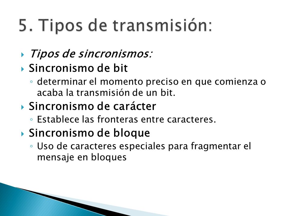 5. Tipos de transmisión: Tipos de sincronismos: Sincronismo de bit