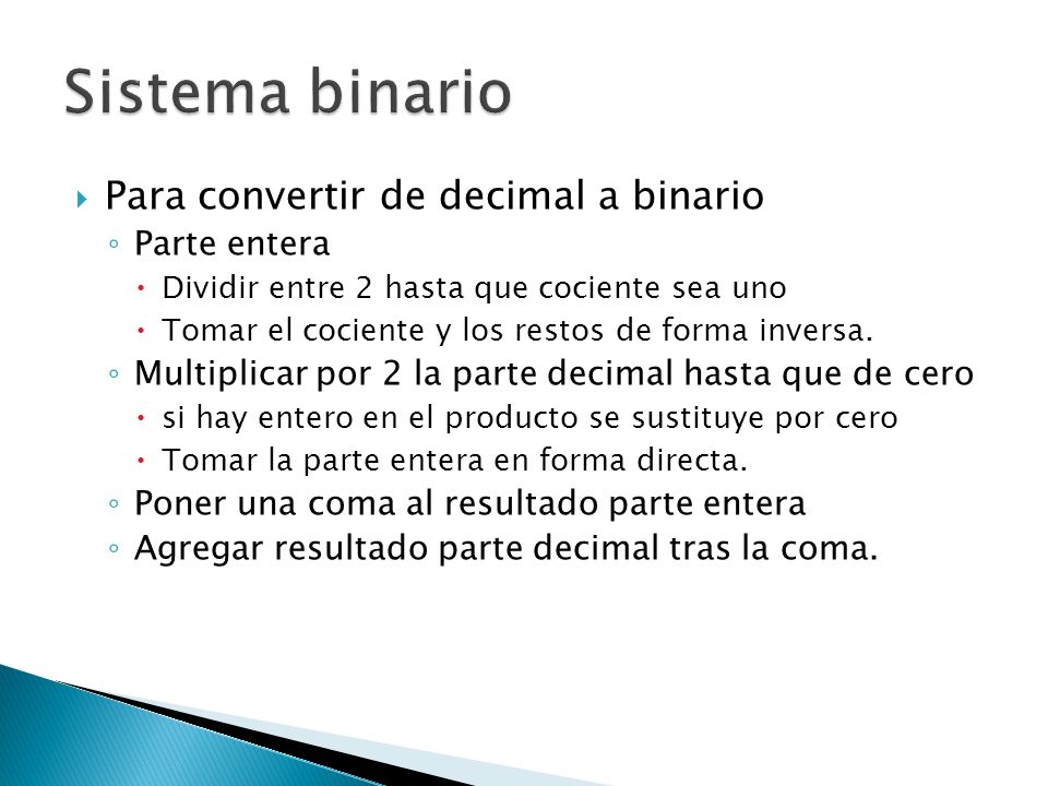 Sistema binario Para convertir de decimal a binario Parte entera
