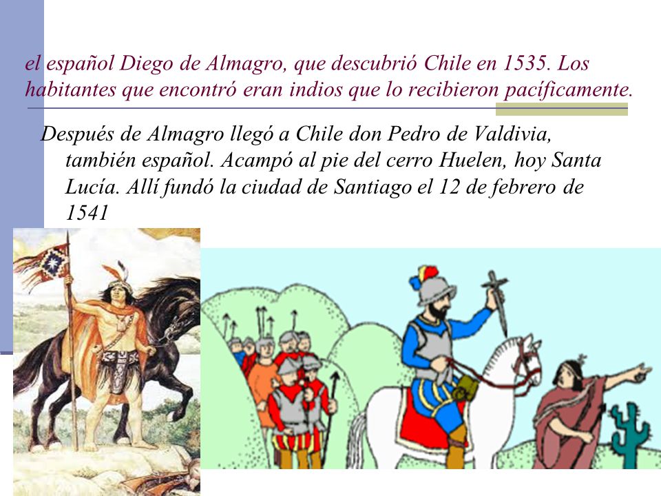 el español Diego de Almagro, que descubrió Chile en 1535