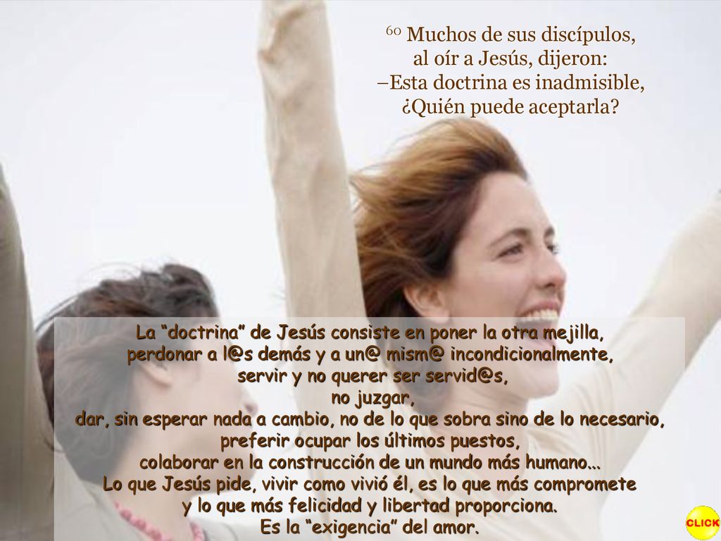 60 Muchos de sus discípulos, al oír a Jesús, dijeron: –Esta doctrina es inadmisible, ¿Quién puede aceptarla