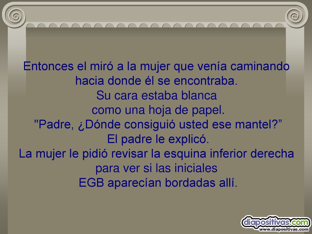 Entonces el miró a la mujer que venía caminando hacia donde él se encontraba.
